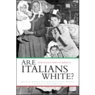 Are Italians White?: How Race is Made in America by Guglielmo,Jennifer, 9780415934510
