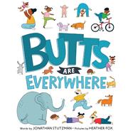 Butts Are Everywhere by Stutzman, Jonathan; Fox, Heather, 9780525514510