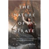 The Nature of a Pirate by Dellamonica, A. M., 9780765334510