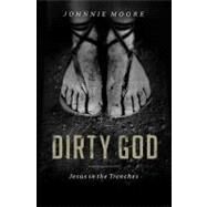 Dirty God by Moore, Johnnie; Warren, Rick, 9780849964510