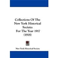 Collections of the New York Historical Society : For the Year 1917 (1918) by New-York Historical Society, 9781104284510