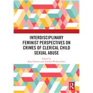 Interdisciplinary Feminist Perspectives on Crimes of Clerical Child Sexual Abuse by Gleeson; Kate, 9781138324510