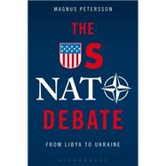 The US NATO Debate From Libya to Ukraine by Petersson, Magnus, 9781628924510
