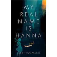 My Real Name Is Hanna by Masih, Tara Lynn, 9781942134510