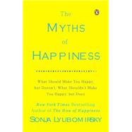 The Myths of Happiness by Lyubomirsky, Sonja, 9780143124511