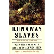Runaway Slaves Rebels on the Plantation by Franklin, John Hope; Schweninger, Loren, 9780195084511