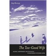 The Too-good Wife by Borovoy, Amy Beth, 9780520244511