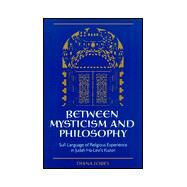 Between Mysticism and Philosophy : Sufi Language of Religious Experience in Judah Ha-Levi's Kuzari by Lobel, Diana, 9780791444511