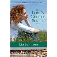 On Love's Gentle Shore by Johnson, Liz, 9780800724511