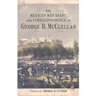 The Mexican War Diary and Correspondence of George B. Mcclellan by Cutrer, Thomas W., 9780807134511