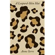 A Leopard-Skin Hat by Serre, Anne; Hutchinson, Mark, 9780811234511