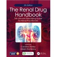 The Renal Drug Handbook by Ashley, Caroline; Dunleavy, Aileen; Cunningham, John, Sir, 9781138624511