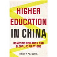 Higher Education in China by Gerard A. Postiglione, 9781421454511