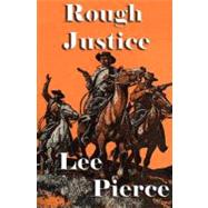 Rough Justice by Pierce, Lee; George, Jake, 9781468154511