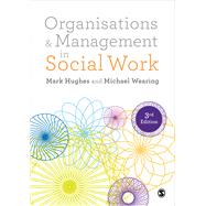 Organisations & Management in Social Work by Hughes, Mark; Wearing, Michael, 9781473934511