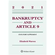 Bankruptcy & Article 9: 2021 Statutory Supplement by Warren, Elizabeth, 9781543844511