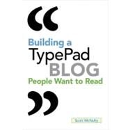 Building a Typepad Blog People Want to Read by McNulty, Scott, 9780321624512