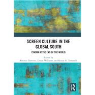 Screen Culture in the Global South by Traverso, Antonio; Williams, Deane; Tomaselli, Keyan G., 9780367404512