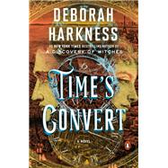 Time's Convert by Harkness, Deborah, 9780399564512
