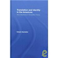 Translation and Identity in the Americas: New Directions in Translation Theory by Gentzler; Edwin, 9780415774512
