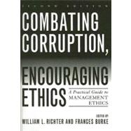Combating Corruption, Encouraging Ethics A Practical Guide to Management Ethics by Unknown, 9780742544512