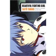 Beautiful Fighting Girl by Tamaki, Saito; Vincent, J. Keith; Lawson, Dawn; Azuma, Hiroki (CON), 9780816654512
