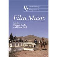 The Cambridge Companion to Film Music by Cooke, Mervyn; Ford, Fiona, 9781107094512