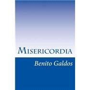Misericordia by Perez Galdos, Benito, 9781502314512