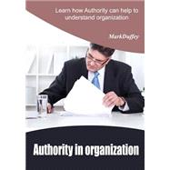 Authority in Organization by Duffey, Mark, 9781505524512