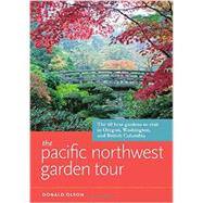 The Pacific Northwest Garden Tour by Olson, Donald, 9781604694512