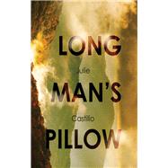 The Long Man's Pillow by Castillo, Julie Ann, 9781646034512