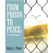 From Prison to Peace by Faher, Mary A., 9781973664512