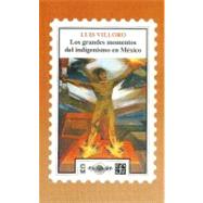 Los grandes momentos del indigenismo en Mxico by Villoro, Luis, 9789681644512