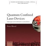 Quantum Confined Laser Devices Optical gain and recombination in semiconductors by Blood, Peter, 9780199644513