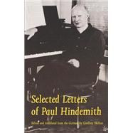 Selected Letters of Paul Hindemith by Hindemith, Paul; Skelton, Geoffrey, 9780300064513