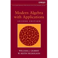 Modern Algebra with Applications by Gilbert, William J.; Nicholson, W. Keith, 9780471414513