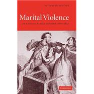 Marital Violence: An English Family History, 1660–1857 by Elizabeth Foyster, 9780521834513