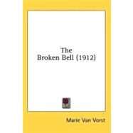 The Broken Bell by Van Vorst, Marie, 9780548664513