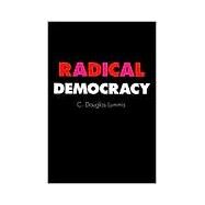 Radical Democracy by Lummis, C. Douglas, 9780801484513