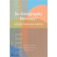 Is Geography Destiny? : Lessons from Latin America by Gallup, John Luke; Gaviria, Alejandro; Lora, Eduardo, 9780821354513