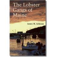 The Lobster Gangs of Maine by Acheson, James M., 9780874514513