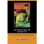 The Woman Who Toils: Being the Experiences of Two Gentlewomen As Factory Girls by Van Vorst, John, Mrs.; Van Vorst, Marie; Roosevelt, Theodore (CON), 9781409964513