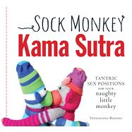 Sock Monkey Kama Sutra by Banana, Vatsyayana, 9781440554513