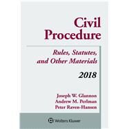 Civil Procedure 2018 by Glannon, Joseph W.; Perlman, Andrew M.; Raven-Hansen, Peter, 9781454894513