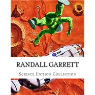 Randall Garrett, Science Fiction Collection by Garrett, Randall; Phillips, Mark; Randall, Robert, 9781505204513