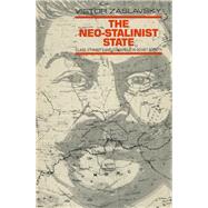 The Neo-Stalinist State by Zaslavsky, Victor, 9781563244513
