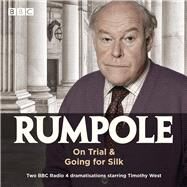 Rumpole: On Trial & Going for Silk Two BBC Radio 4 Dramatisations by Mortimer, John, 9781787534513