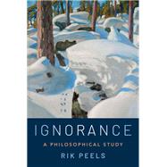 Ignorance A Philosophical Study by Peels, Rik, 9780197654514