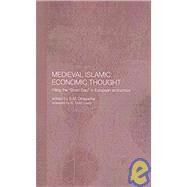 Medieval Islamic Economic Thought: Filling the Great Gap in European Economics by Ghazanfar,S.M., 9780415444514