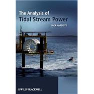 The Analysis of Tidal Stream Power by Hardisty, Jack, 9780470724514